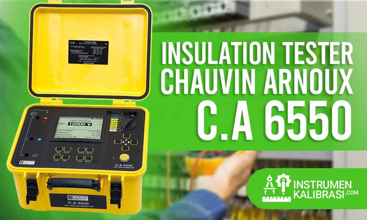 Spesifikasi Insulation Tester Chauvin Arnoux C A 6550 Dan Cara Penggunaannya