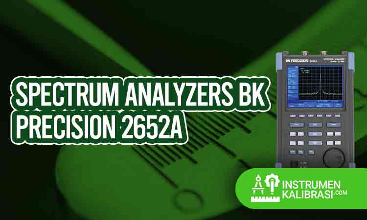 Spectrum Analyzers BK Precision 2652A : Spesifikasi, Harga, Cara ...